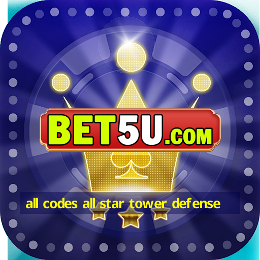 all codes all star tower defense