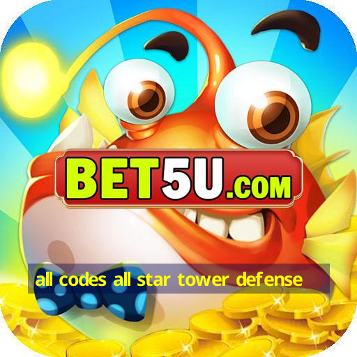 all codes all star tower defense