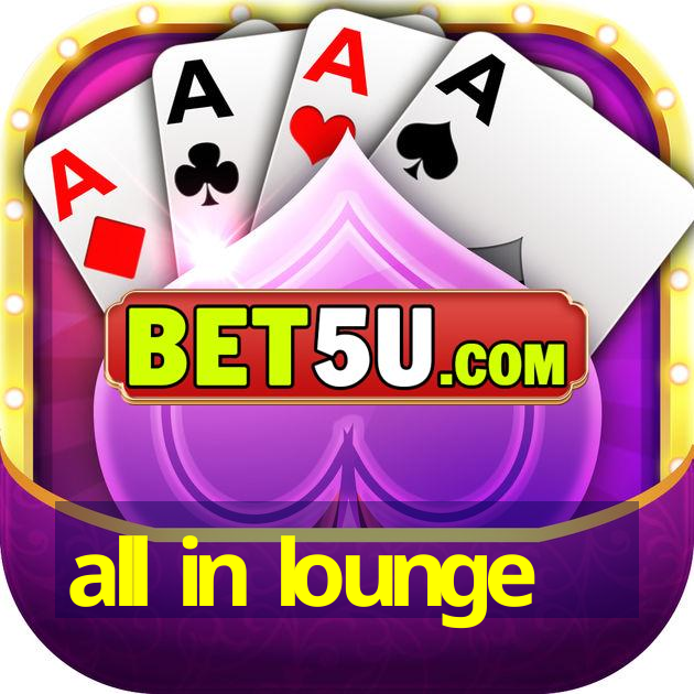 all in lounge