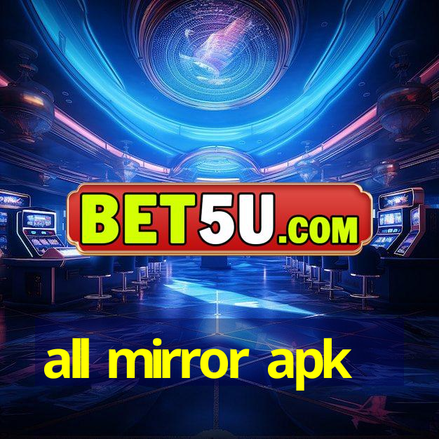 all mirror apk