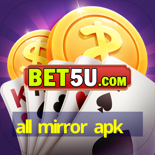 all mirror apk