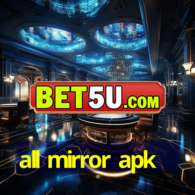 all mirror apk