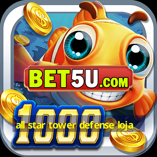 all star tower defense loja