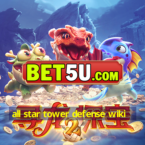 all star tower defense wiki