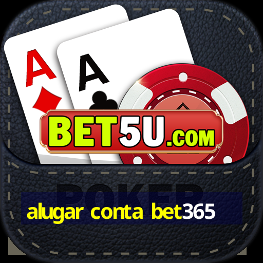 alugar conta bet365