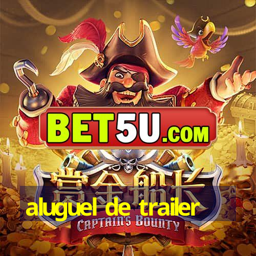 aluguel de trailer