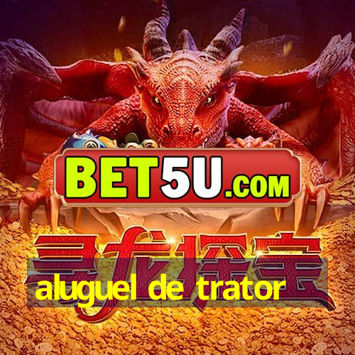 aluguel de trator