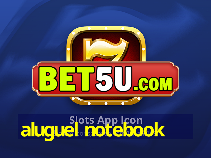 aluguel notebook