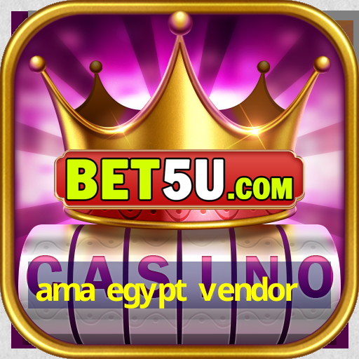 ama egypt vendor