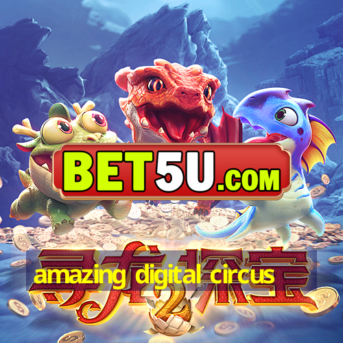 amazing digital circus