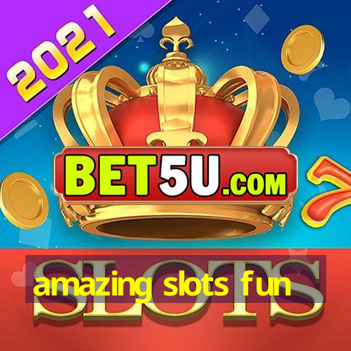 amazing slots fun