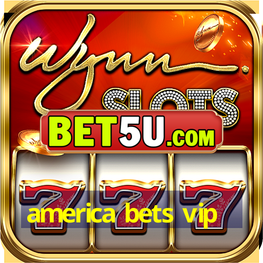 america bets vip