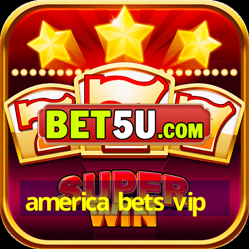 america bets vip