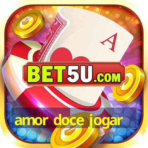 amor doce jogar