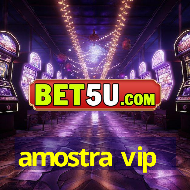 amostra vip