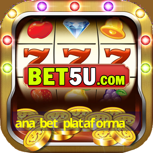 ana bet plataforma