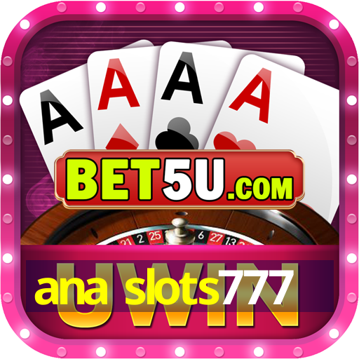 ana slots777