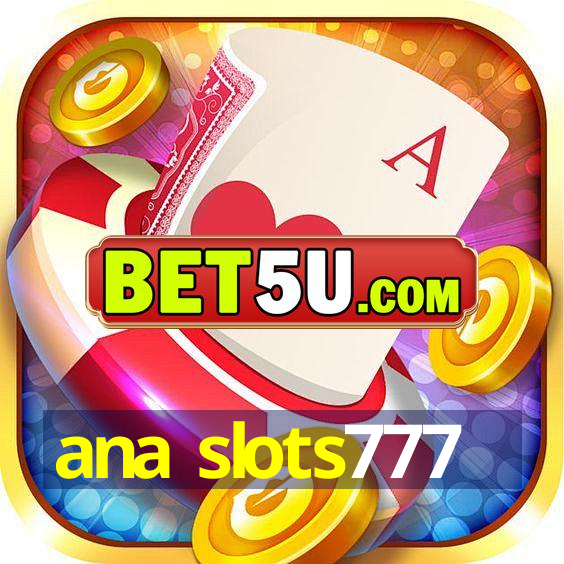 ana slots777