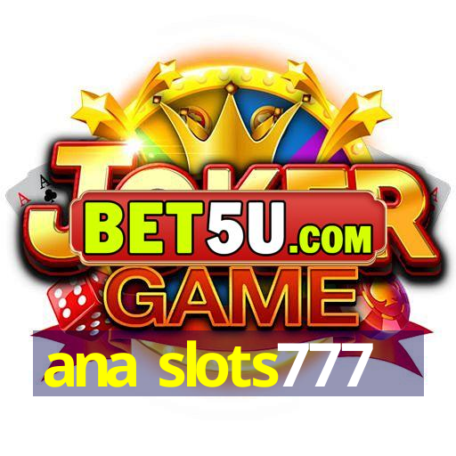 ana slots777