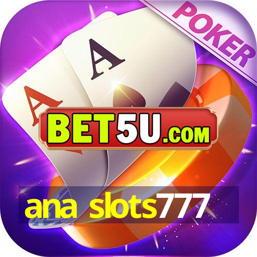 ana slots777