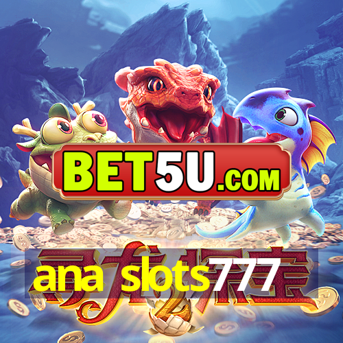 ana slots777