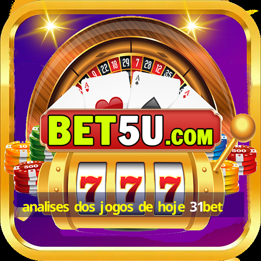 analises dos jogos de hoje 31bet