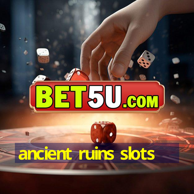 ancient ruins slots