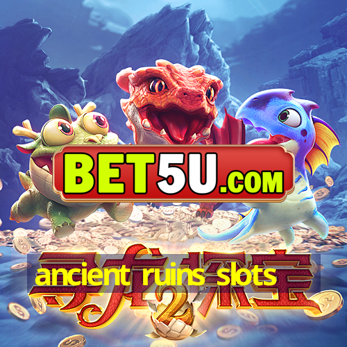 ancient ruins slots