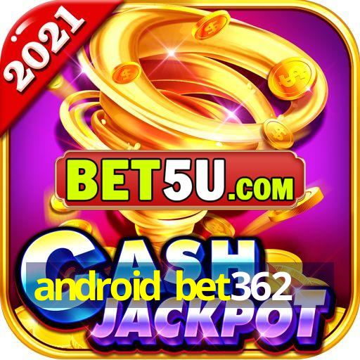 android bet362