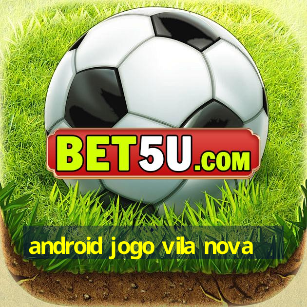 android jogo vila nova