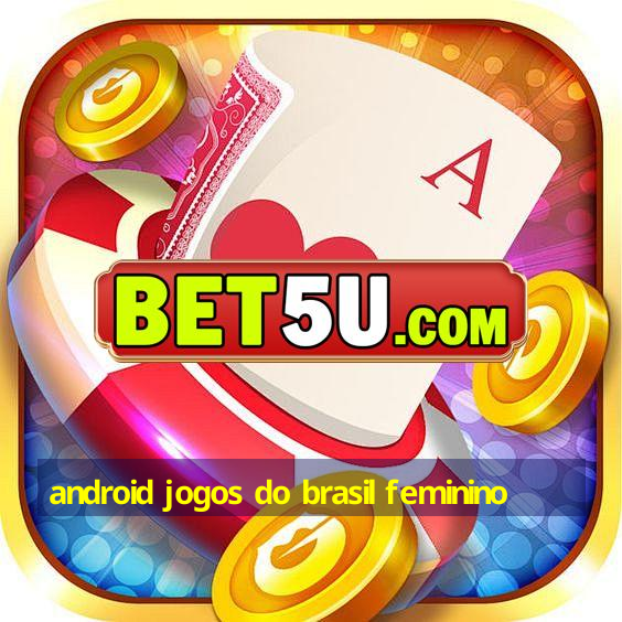 android jogos do brasil feminino