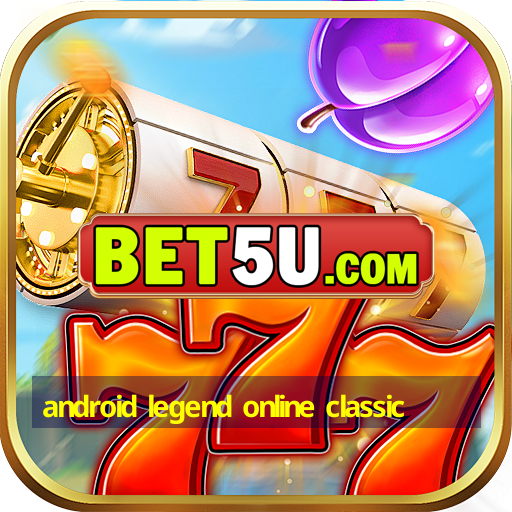 android legend online classic