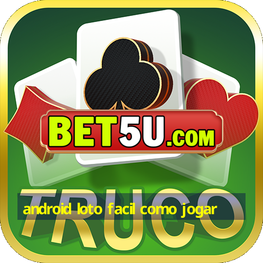 android loto facil como jogar