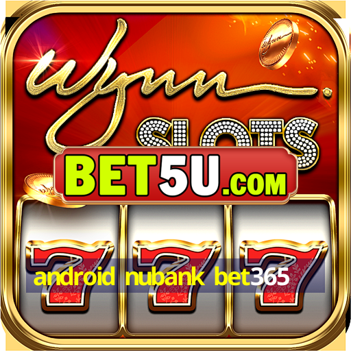 android nubank bet365