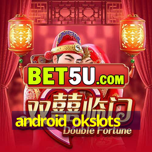 android okslots