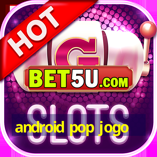 android pop jogo