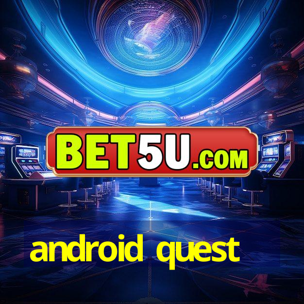 android quest