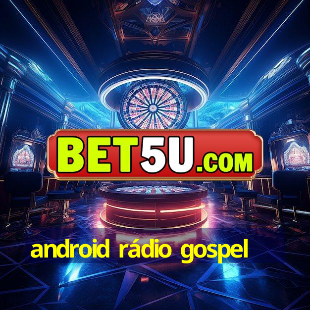 android rádio gospel