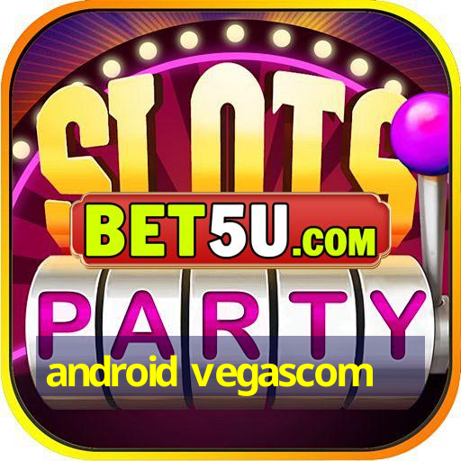 android vegascom