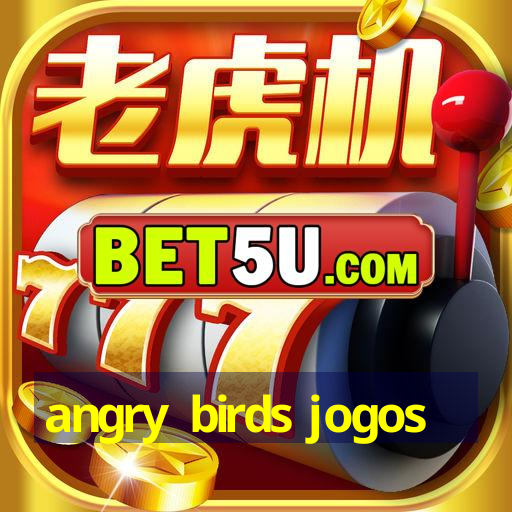 angry birds jogos