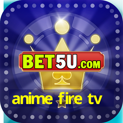 anime fire tv