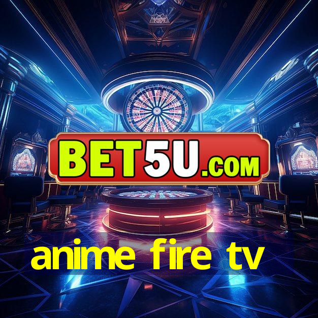 anime fire tv