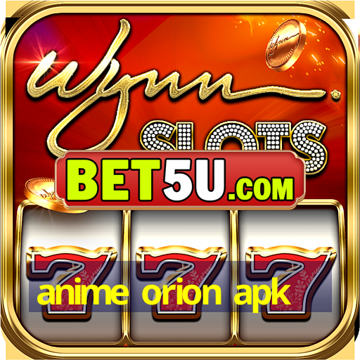 anime orion apk