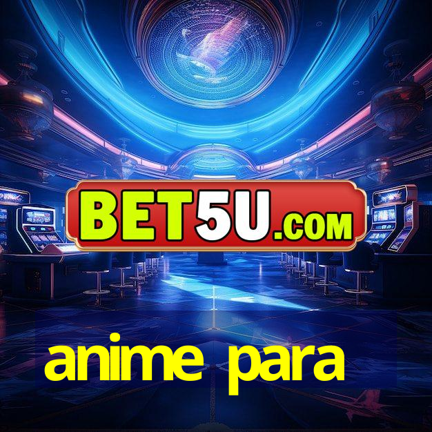 anime para