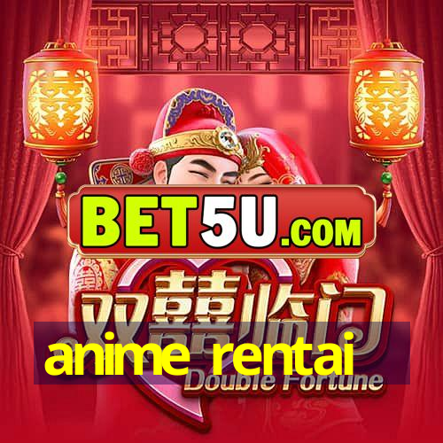 anime rentai