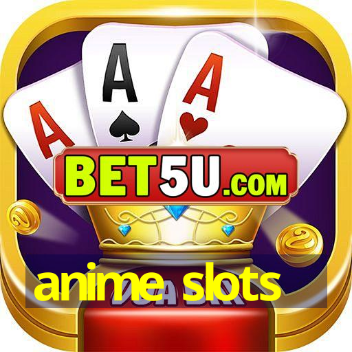 anime slots