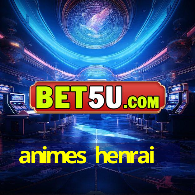 animes henrai