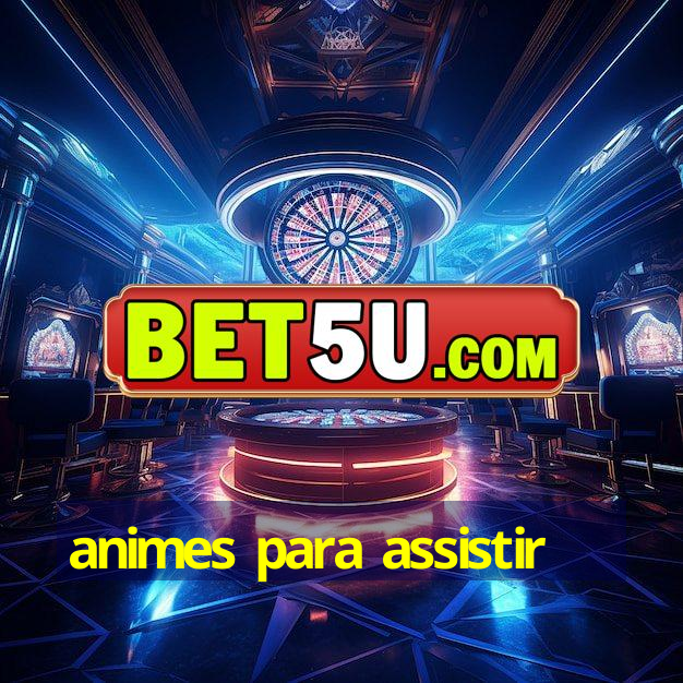 animes para assistir