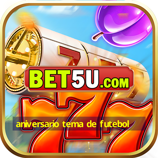 aniversario tema de futebol