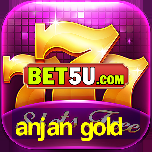 anjan gold